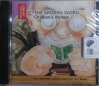The Spoken Word - Children's Writers written by British Library performed by A.A. Milne, Raymond Briggs, Philip Pullman and Anne Fine on CD (Abridged)